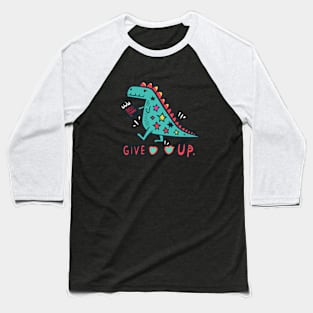 Dino motivational give up tshirt Baseball T-Shirt